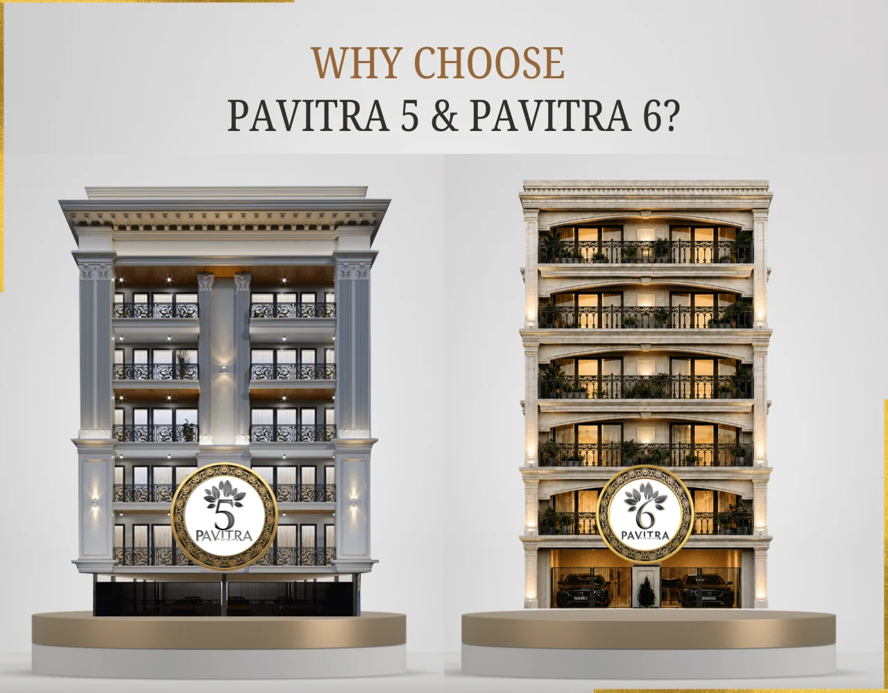 Why Choose Pavitra 5 & Pavitra 6?
