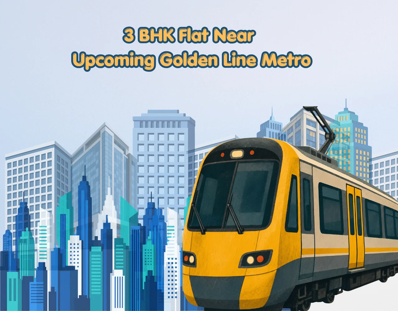 3 BHK Flat Near Upcoming Golden Line Metro